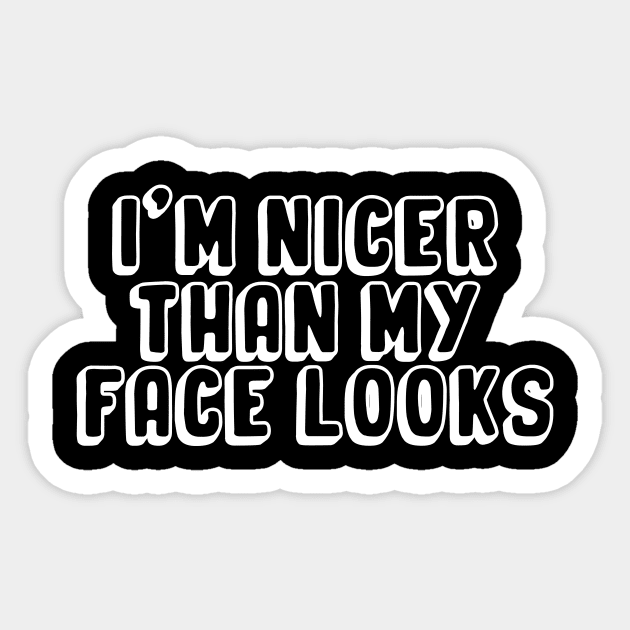 I'm Nicer Than My Face Looks Sticker by monami